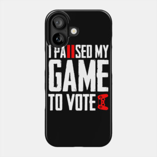 I Paused My Game to Vote Funny Gamer Design Phone Case