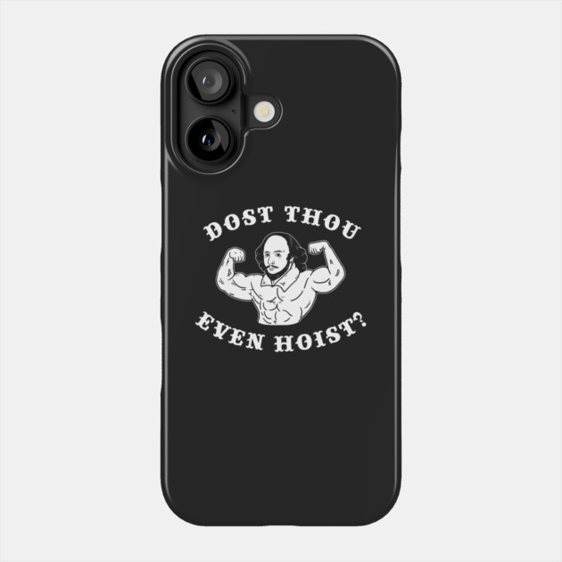 Dost Thou Even Hoist Phone Case by dumbshirts