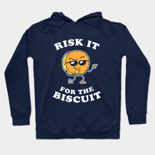 Risk It For The Biscuit Hoodie