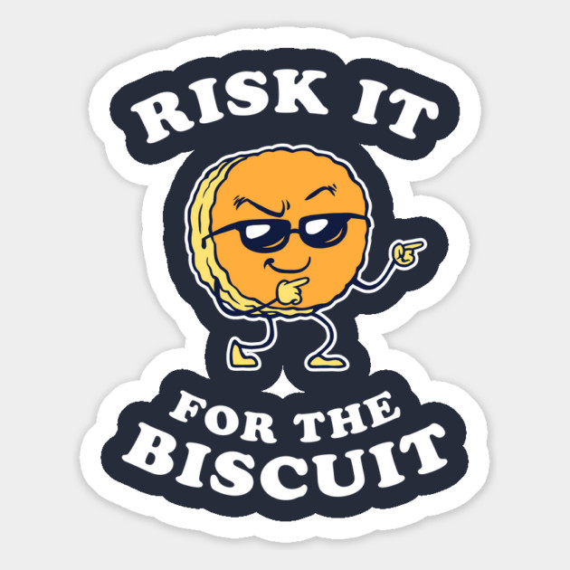 Risk It For The Biscuit Magnet by dumbshirts