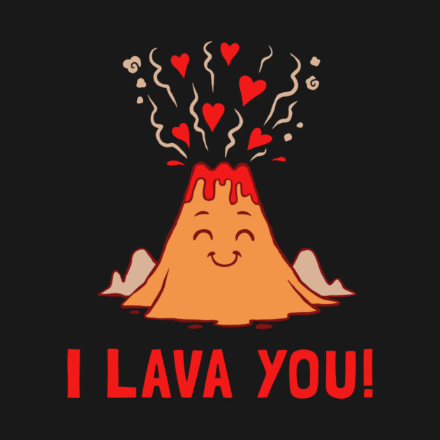 I Lava You by dumbshirts
