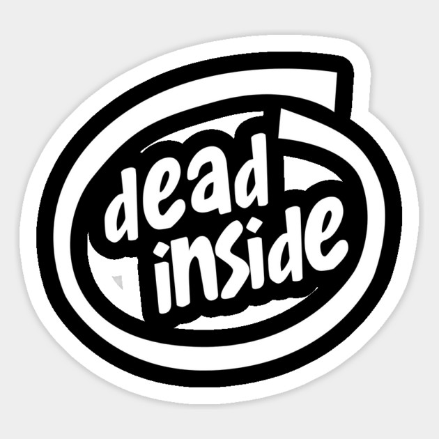 Dead Inside Sticker by dumbshirts