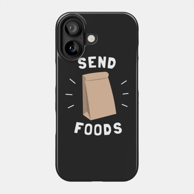 Send Foods Phone Case by dumbshirts