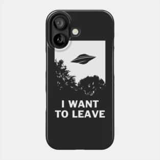 I Want To Leave Phone Case