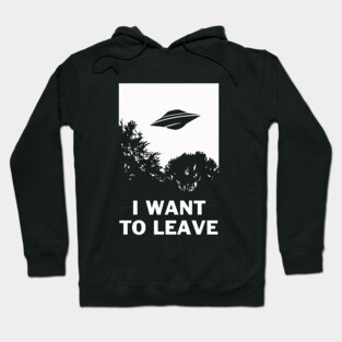 I Want To Leave Hoodie