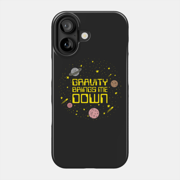Gravity Brings Me Down Phone Case by dumbshirts