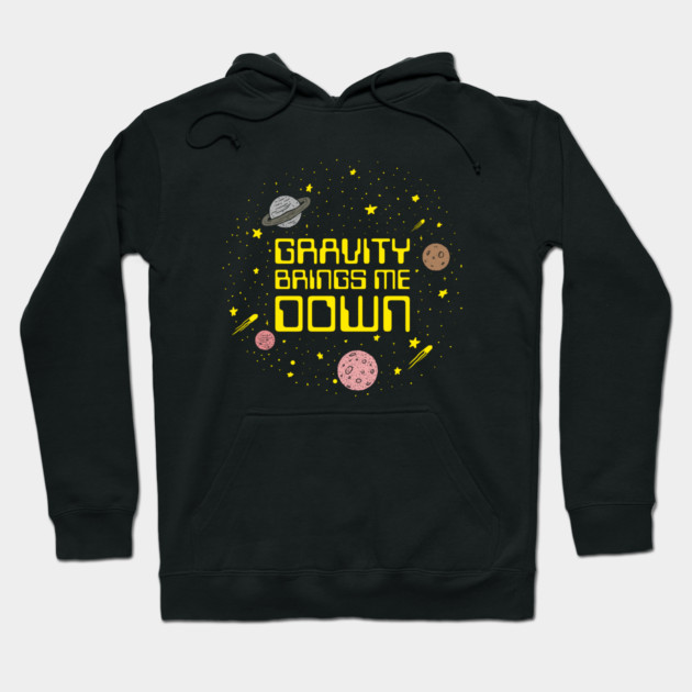 Gravity Brings Me Down Hoodie by dumbshirts