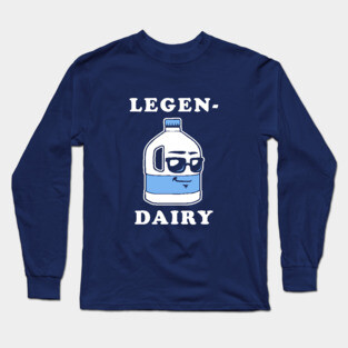 LegenDairy Long Sleeve T-Shirt