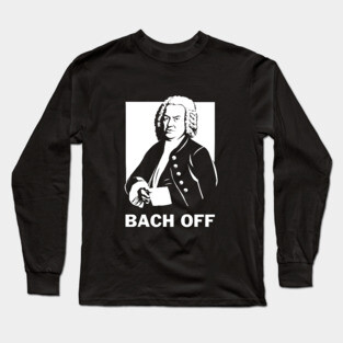 Bach Off Long Sleeve T-Shirt
