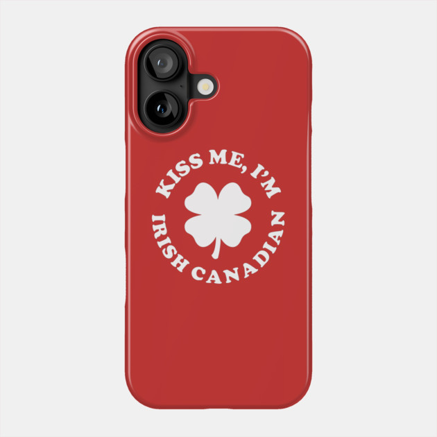Kiss Me I'm Irish Canadian Phone Case by dumbshirts