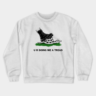 U R Doing Me A Tread Crewneck Sweatshirt
