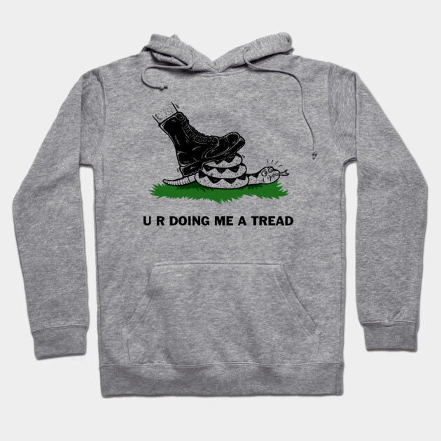 U R Doing Me A Tread Hoodie by dumbshirts
