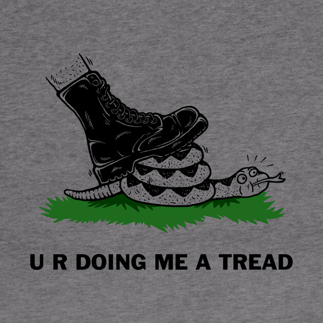 U R Doing Me A Tread by dumbshirts