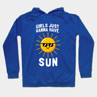 Girls Just Wanna Have Sun Hoodie