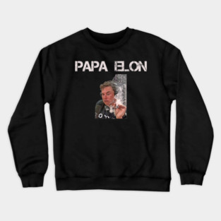 papa elon Crewneck Sweatshirt