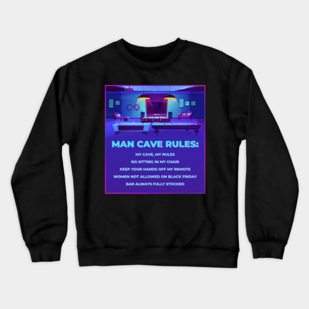 Man Cave Rules Funny Man space Design Crewneck Sweatshirt by creative