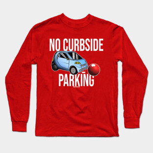 No Curbside Parking Long Sleeve T-Shirt
