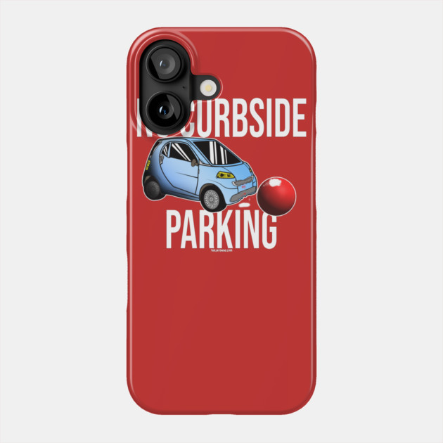 No Curbside Parking Phone Case by belownormal
