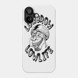 Lowbrow Lowlife Phone Case