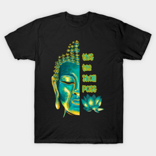 This Too Shall Pass Buddha Inspirational Buddhist Quote T-Shirt