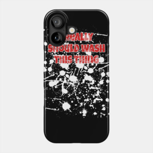 I Really Should Wash This Thing Sex Rag Phone Case