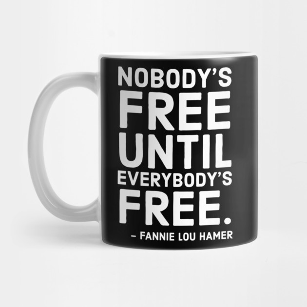 Nobody's Free Until Everybody's Free | Fannie Lou Hamer | Civil Rights | Black Lives Matter by UrbanLifeApparel