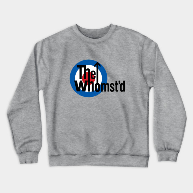 The Whomst'd Crewneck Sweatshirt by dumbshirts