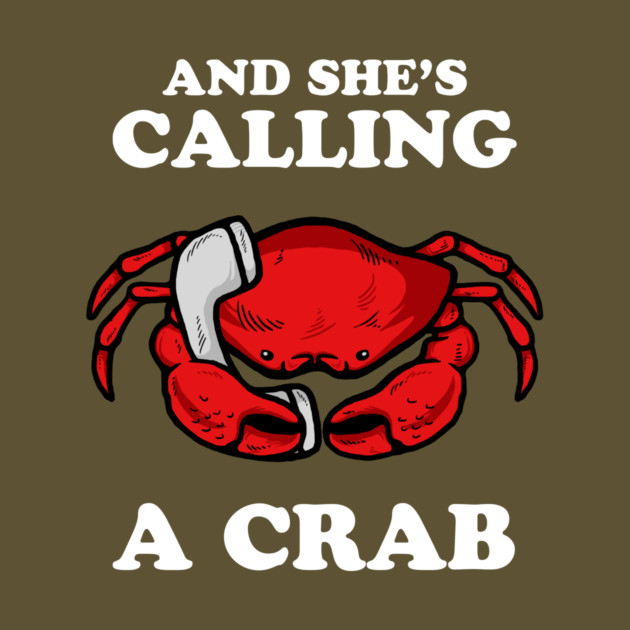 And She's Calling A Crab by dumbshirts