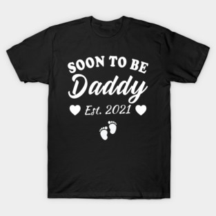Soon To Be Daddy 2021 Dad Pregnancy Announcement T-Shirt