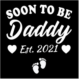 Soon To Be Daddy 2021 Dad Pregnancy Announcement Posters and Art