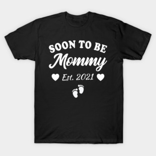 Soon To Be Mommy 2021 Mom Pregnancy Announcement T-Shirt