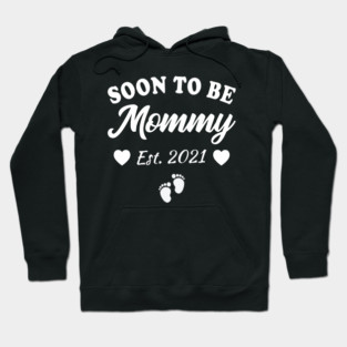 Soon To Be Mommy 2021 Mom Pregnancy Announcement Hoodie