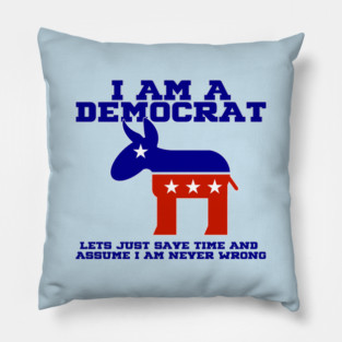 I'm A Democrat Pillow