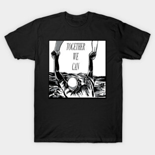 together we can / all lives matter T-Shirt