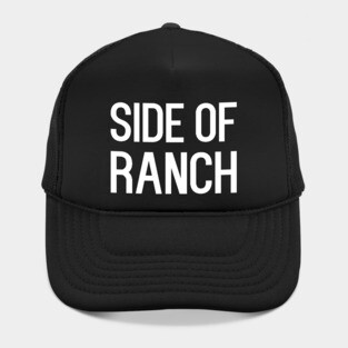 Side of ranch - funny food slogan Hat