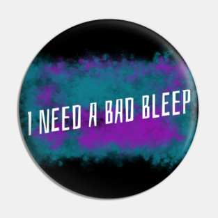 I Need A Bad Bleep Purple & Green Design Pin