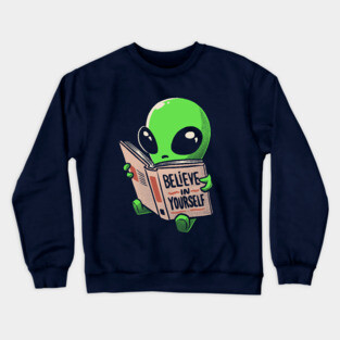 Believe in Yourself Funny Book Alien Crewneck Sweatshirt