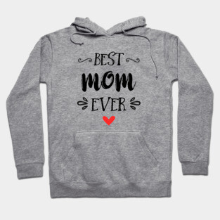 Best Mom Ever - Happy Mother's Day Hoodie