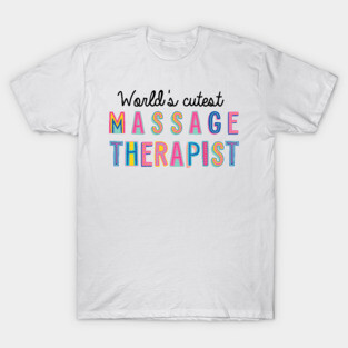 Massage Therapist Gifts | World's cutest Massage Therapist T-Shirt