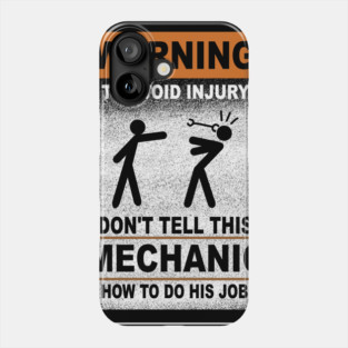 Warning Don't Tell This Mechanic How To Do His Job Funny Phone Case