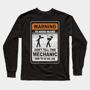 Warning Don't Tell This Mechanic How To Do His Job Funny Long Sleeve T-Shirt