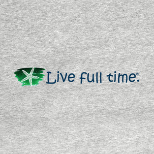 Live Full Time T-Shirt