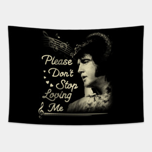 Dont stop loving me elvis presley gift for fans Tapestry