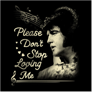 Dont stop loving me elvis presley gift for fans Posters and Art