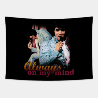 Always on my mind gift for fans elvis presley Tapestry