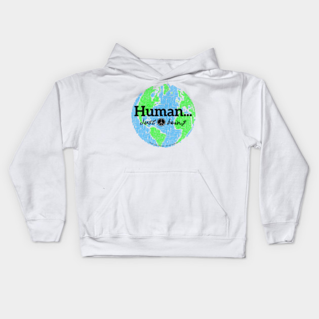 Human...just being peace on earth Kids Hoodie by Desert Hippie Designs