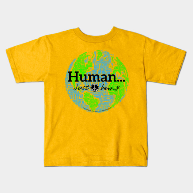 Human...just being peace on earth Kids T-Shirt by Desert Hippie Designs
