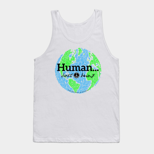 Human...just being peace on earth Tank Top by Desert Hippie Designs