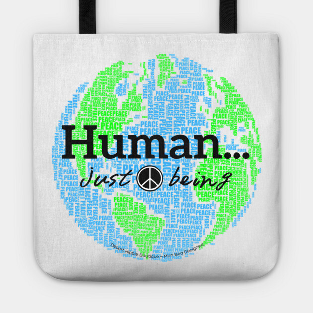 Human...just being peace on earth Tote by Desert Hippie Designs