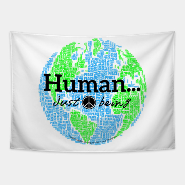 Human...just being peace on earth Tapestry by Desert Hippie Designs